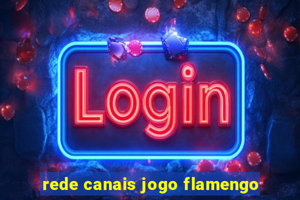rede canais jogo flamengo
